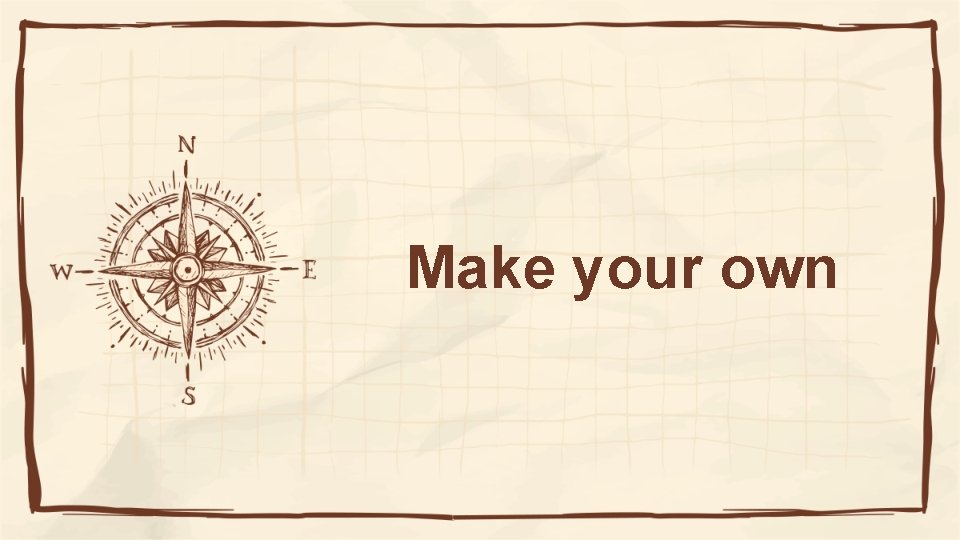 Make your own 