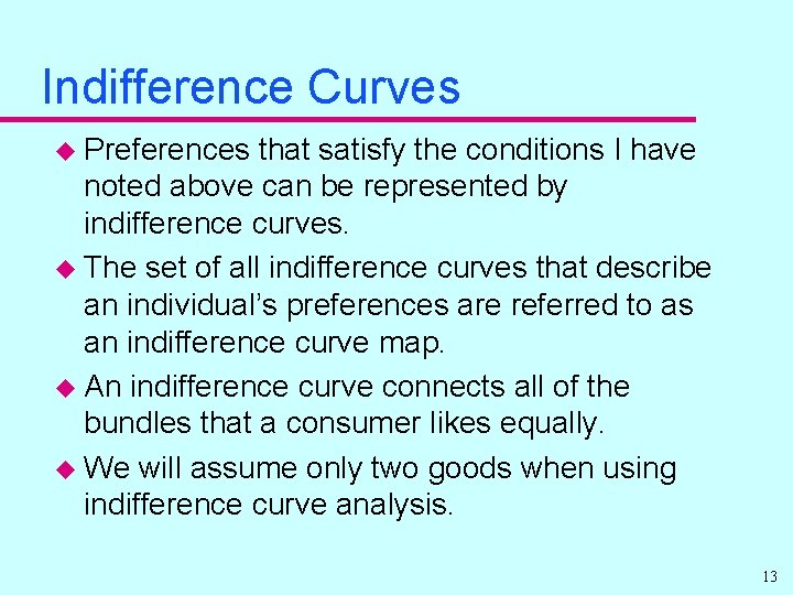 Indifference Curves u Preferences that satisfy the conditions I have noted above can be