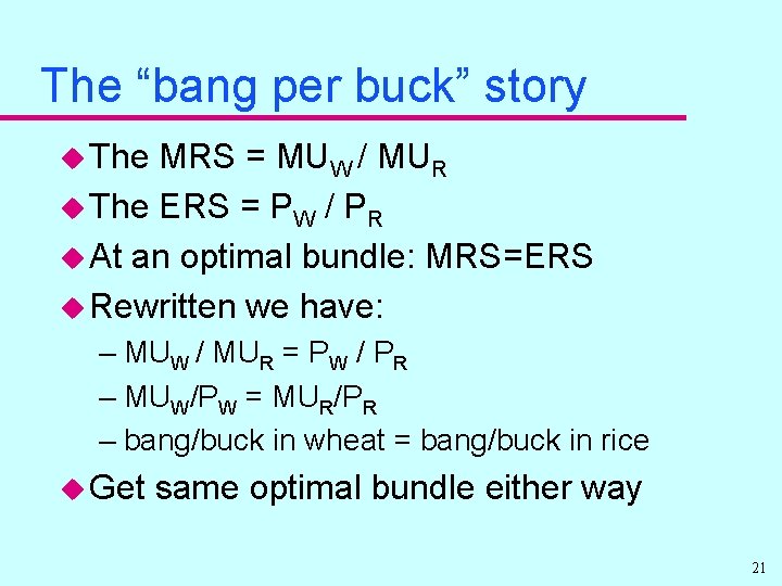 The “bang per buck” story u The MRS = MUW / MUR u The