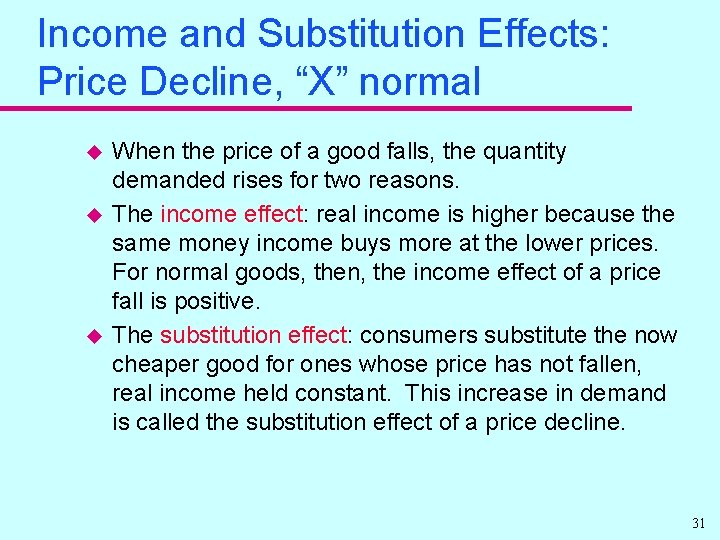 Income and Substitution Effects: Price Decline, “X” normal u u u When the price