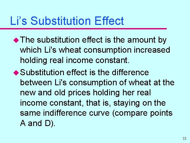 Li’s Substitution Effect u The substitution effect is the amount by which Li's wheat