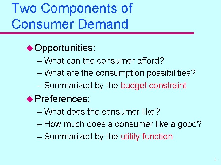 Two Components of Consumer Demand u Opportunities: – What can the consumer afford? –