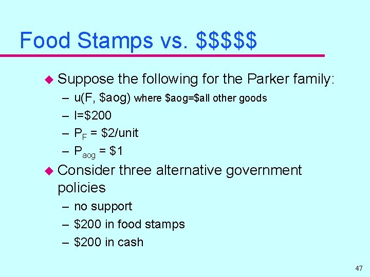 Food Stamps vs. $$$$$ u Suppose – – the following for the Parker family: