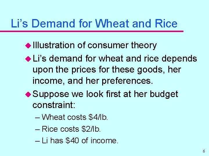 Li’s Demand for Wheat and Rice u Illustration of consumer theory u Li’s demand