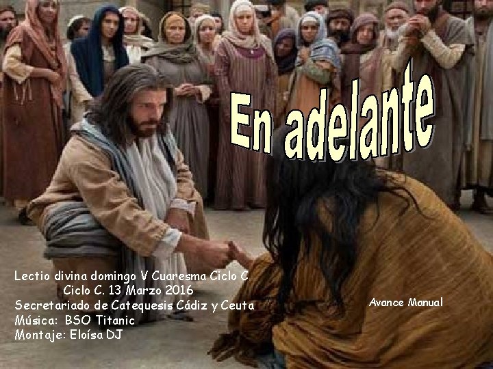 Lectio divina domingo V Cuaresma Ciclo C. 13 Marzo 2016 Secretariado de Catequesis Cádiz