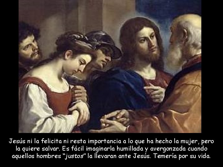 Jesús ni la felicita ni resta importancia a lo que ha hecho la mujer,