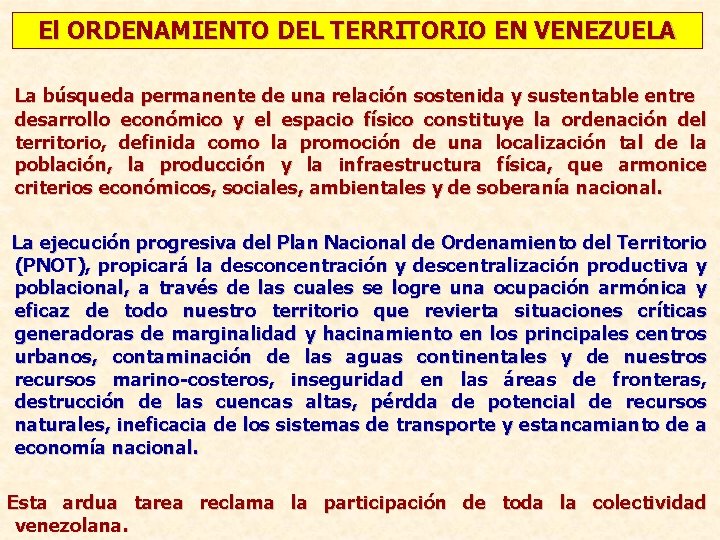 El ORDENAMIENTO DEL TERRITORIO EN VENEZUELA La búsqueda permanente de una relación sostenida y