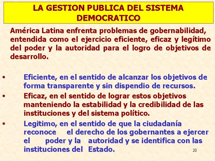 LA GESTION PUBLICA DEL SISTEMA DEMOCRATICO América Latina enfrenta problemas de gobernabilidad, entendida como