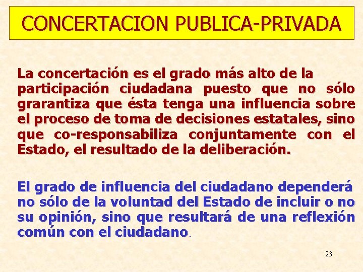 CONCERTACION PUBLICA-PRIVADA La concertación es el grado más alto de la participación ciudadana puesto