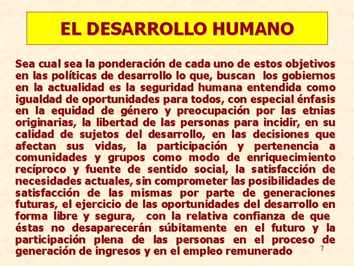 EL DESARROLLO HUMANO Sea cual sea la ponderación de cada uno de estos objetivos