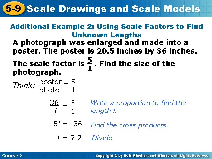 5 -9 Scale Drawings and Scale Models Additional Example 2: Using Scale Factors to