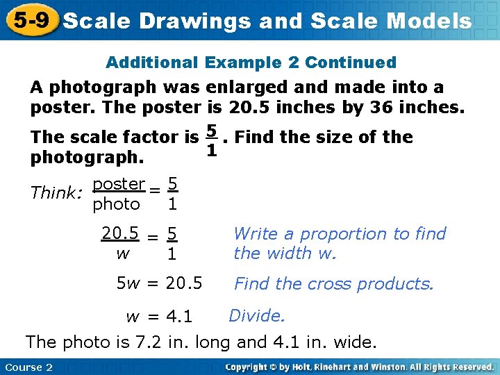 5 -9 Scale Drawings and Scale Models Additional Example 2 Continued A photograph was