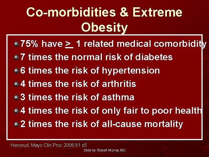 Co-morbidities & Extreme Obesity 75% have > 1 related medical comorbidity 7 times the