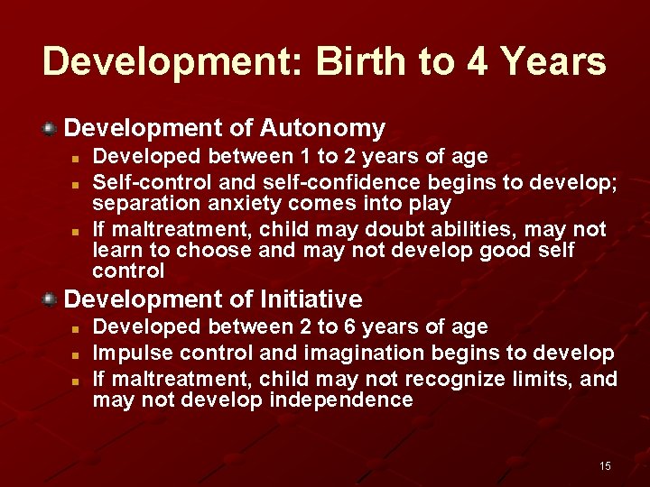 Development: Birth to 4 Years Development of Autonomy n n n Developed between 1