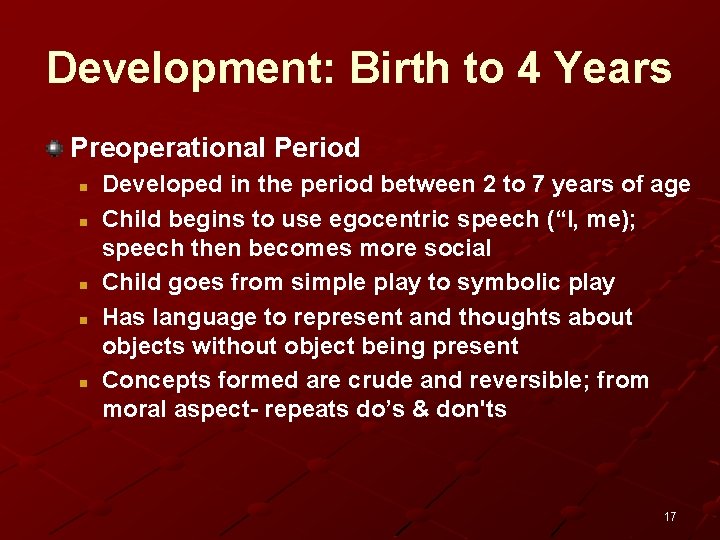 Development: Birth to 4 Years Preoperational Period n n n Developed in the period