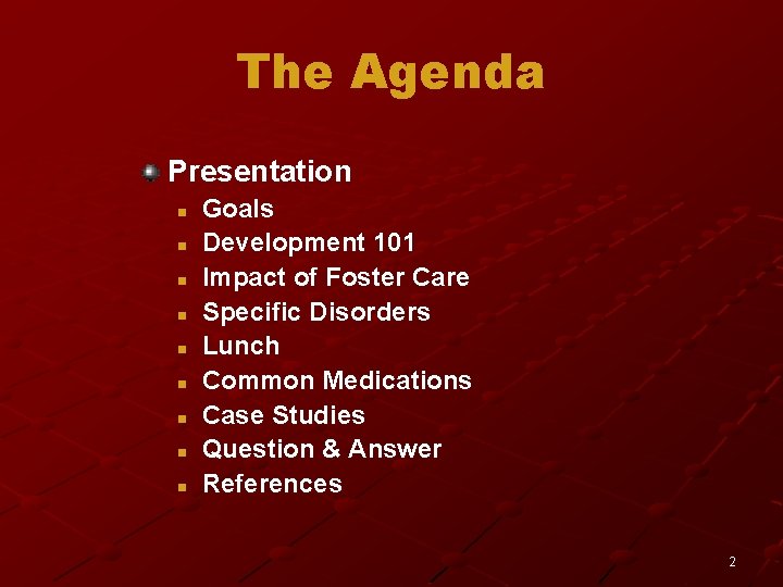 The Agenda Presentation n n n n Goals Development 101 Impact of Foster Care