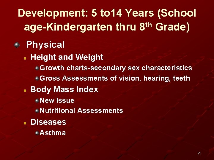 Development: 5 to 14 Years (School age-Kindergarten thru 8 th Grade) Physical n Height