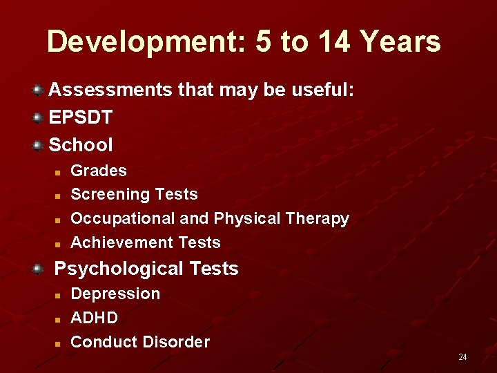 Development: 5 to 14 Years Assessments that may be useful: EPSDT School n n