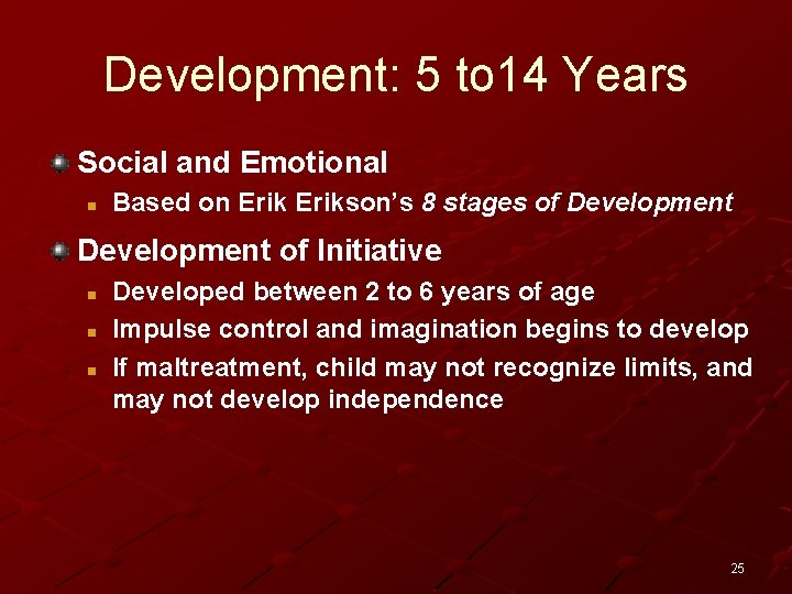 Development: 5 to 14 Years Social and Emotional n Based on Erikson’s 8 stages