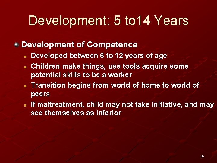 Development: 5 to 14 Years Development of Competence n n Developed between 6 to