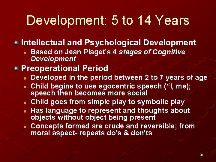 Development: 5 to 14 Years Intellectual and Psychological Development n Based on Jean Piaget’s