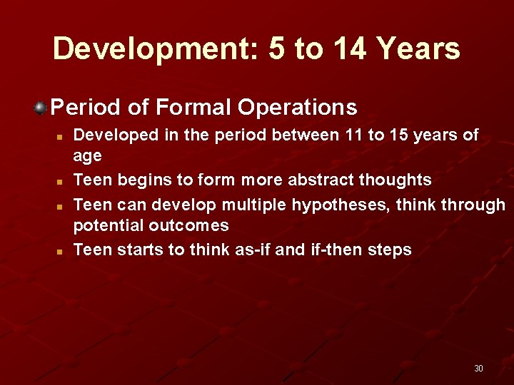 Development: 5 to 14 Years Period of Formal Operations n n Developed in the