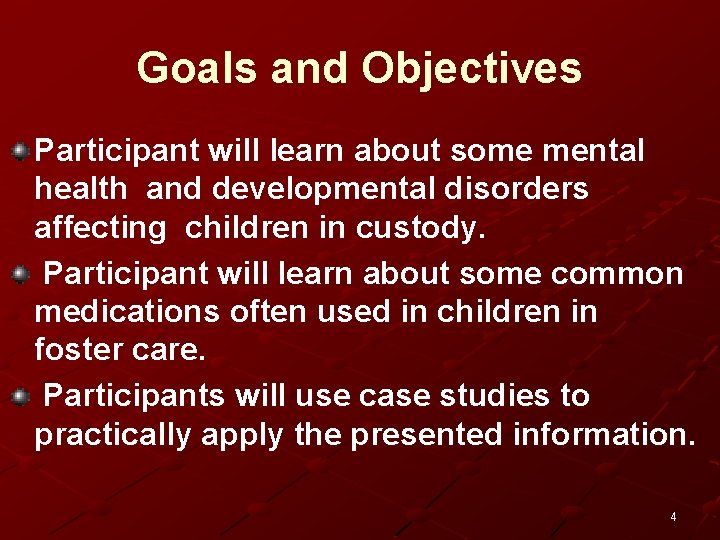 Goals and Objectives Participant will learn about some mental health and developmental disorders affecting