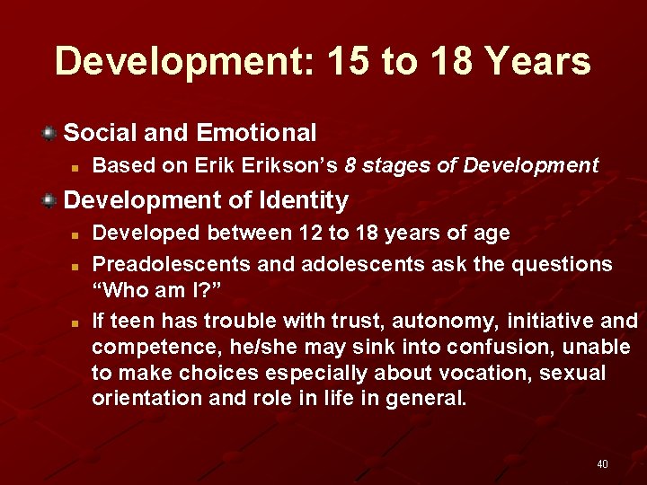 Development: 15 to 18 Years Social and Emotional n Based on Erikson’s 8 stages