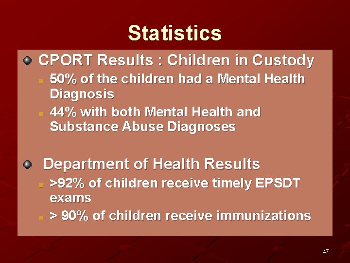 Statistics CPORT Results : Children in Custody n n 50% of the children had