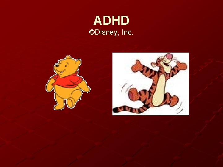 ADHD ©Disney, Inc. 