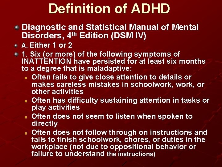 Definition of ADHD Diagnostic and Statistical Manual of Mental Disorders, 4 th Edition (DSM