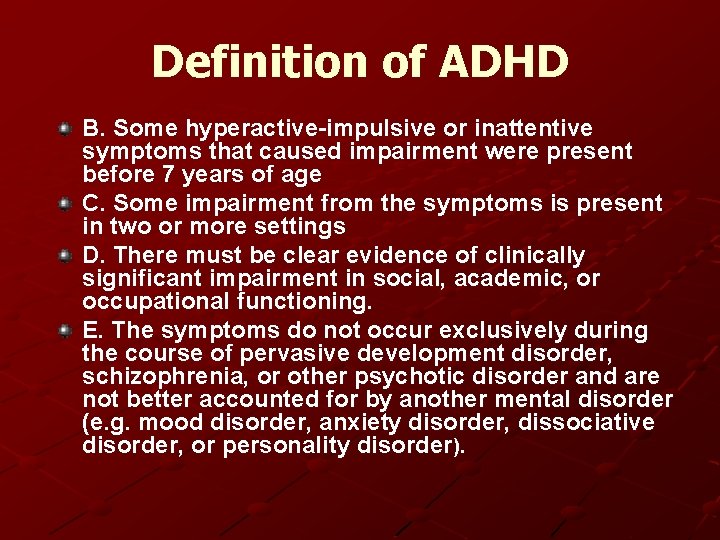 Definition of ADHD B. Some hyperactive-impulsive or inattentive symptoms that caused impairment were present