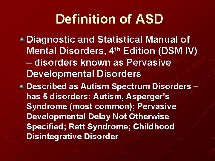 Definition of ASD Diagnostic and Statistical Manual of Mental Disorders, 4 th Edition (DSM