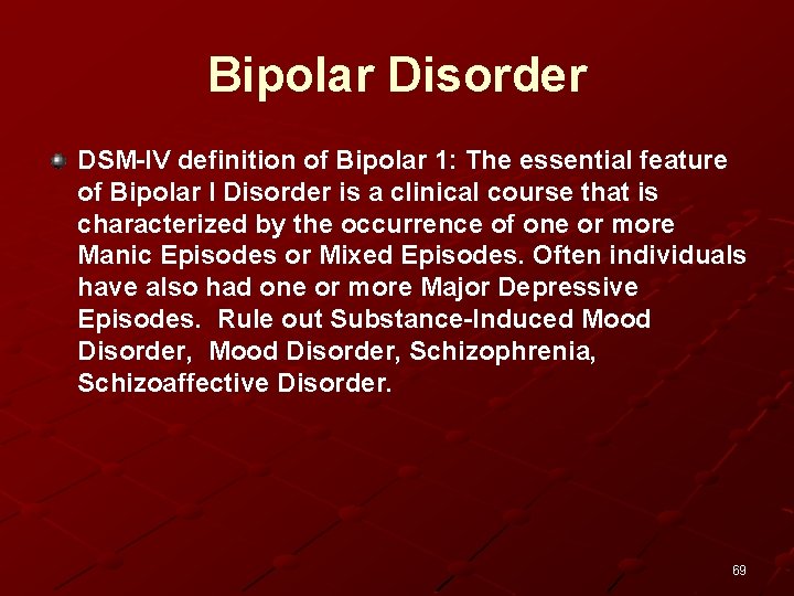 Bipolar Disorder DSM-IV definition of Bipolar 1: The essential feature of Bipolar I Disorder