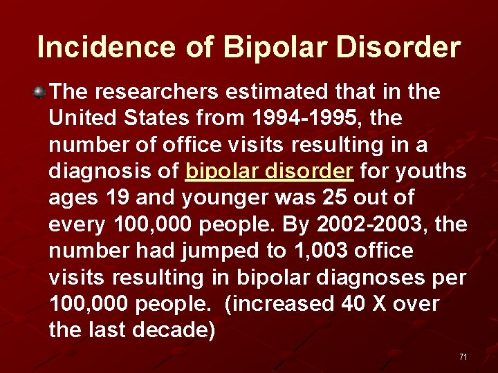 Incidence of Bipolar Disorder The researchers estimated that in the United States from 1994