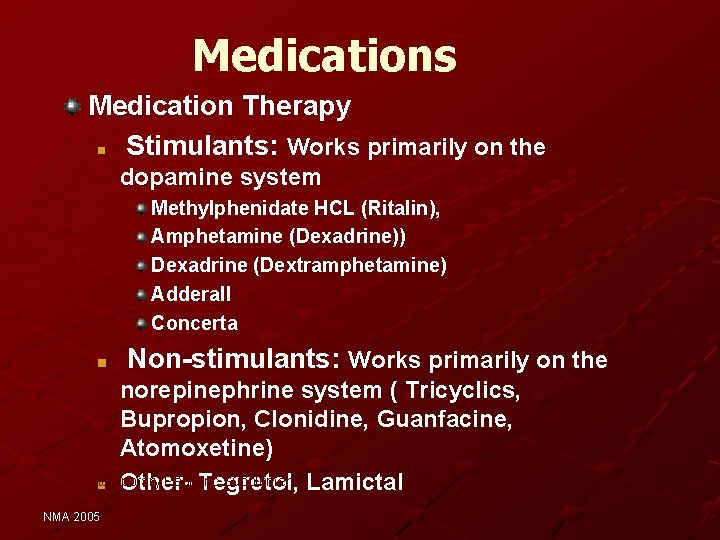 Medications Medication Therapy n Stimulants: Works primarily on the dopamine system Methylphenidate HCL (Ritalin),