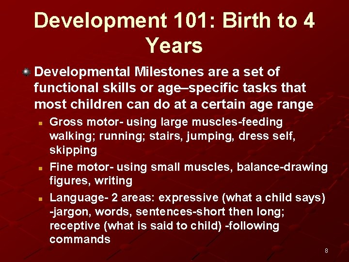 Development 101: Birth to 4 Years Developmental Milestones are a set of functional skills