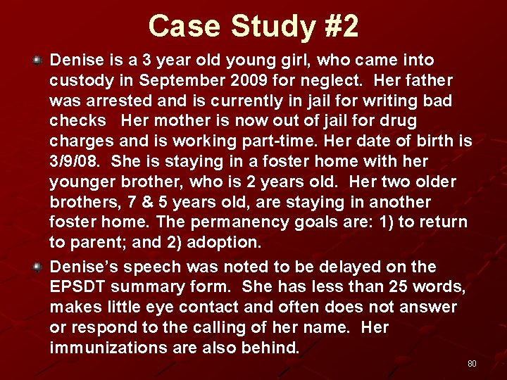 Case Study #2 Denise is a 3 year old young girl, who came into