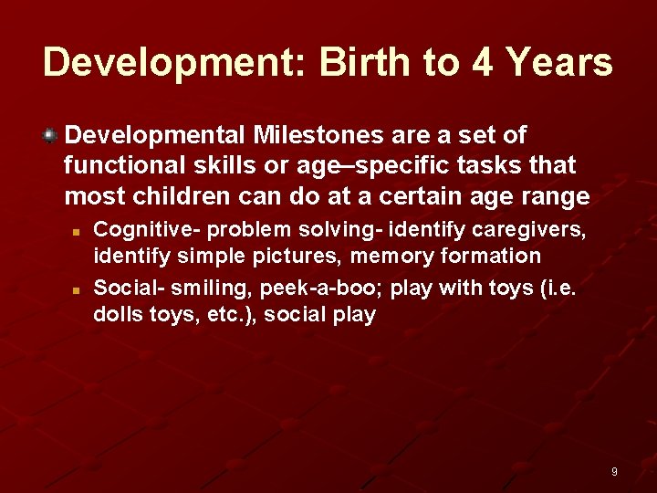 Development: Birth to 4 Years Developmental Milestones are a set of functional skills or