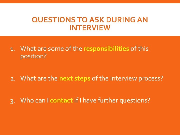 QUESTIONS TO ASK DURING AN INTERVIEW 1. What are some of the responsibilities of