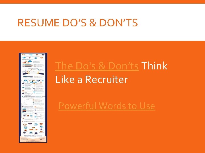 RESUME DO’S & DON’TS The Do's & Don’ts Think Like a Recruiter Powerful Words