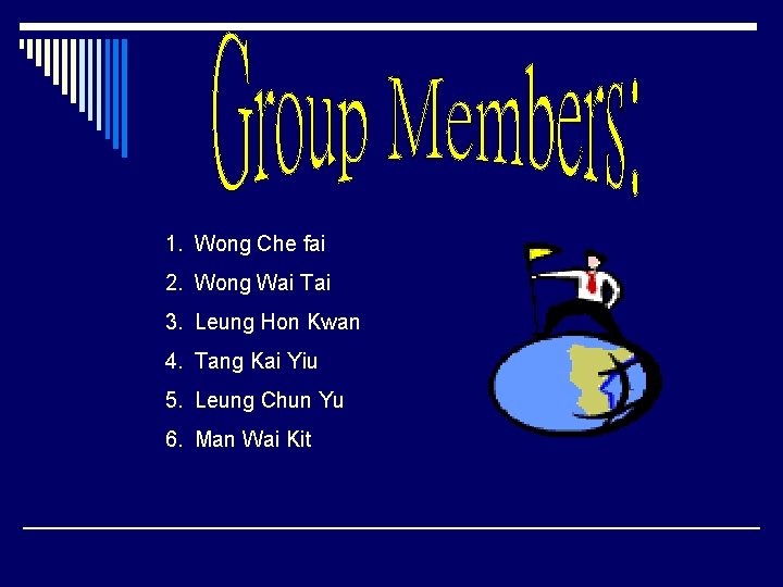 1. Wong Che fai 2. Wong Wai Tai 3. Leung Hon Kwan 4. Tang