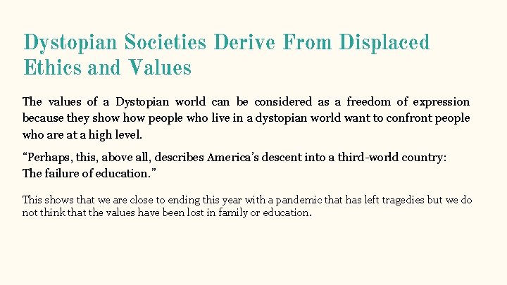 Dystopian Societies Derive From Displaced Ethics and Values The values of a Dystopian world