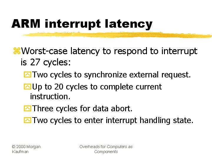 ARM interrupt latency z. Worst-case latency to respond to interrupt is 27 cycles: y.