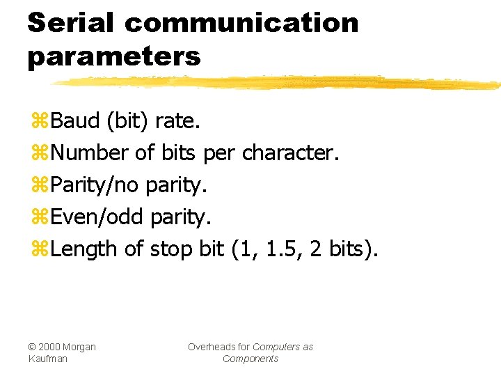 Serial communication parameters z. Baud (bit) rate. z. Number of bits per character. z.