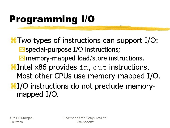 Programming I/O z. Two types of instructions can support I/O: yspecial-purpose I/O instructions; ymemory-mapped