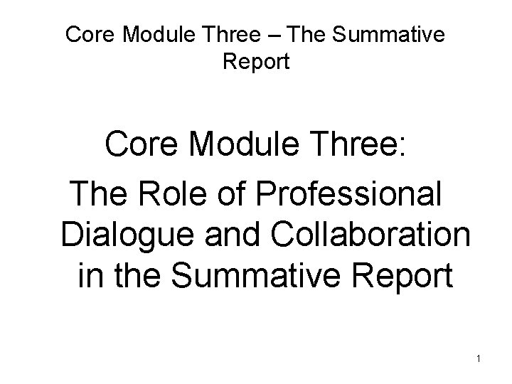 Core Module Three – The Summative Report Core Module Three: The Role of Professional