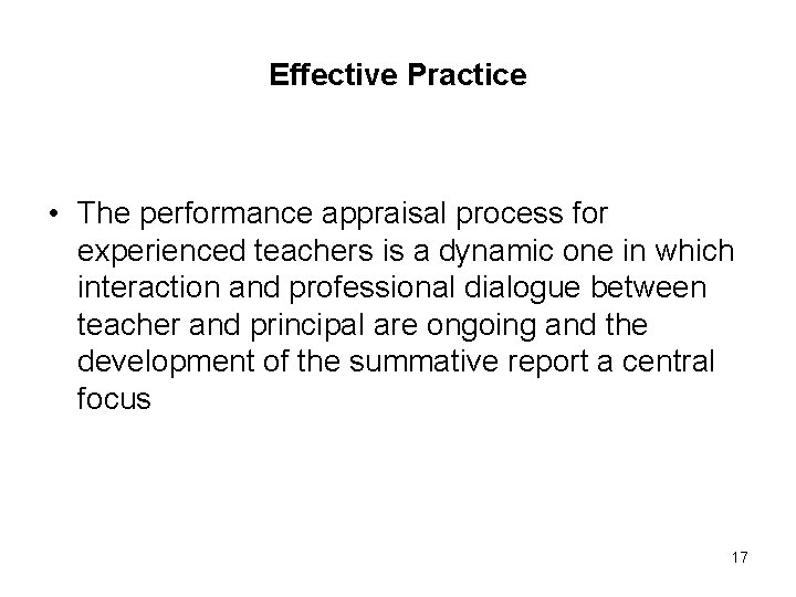 Effective Practice • The performance appraisal process for experienced teachers is a dynamic one
