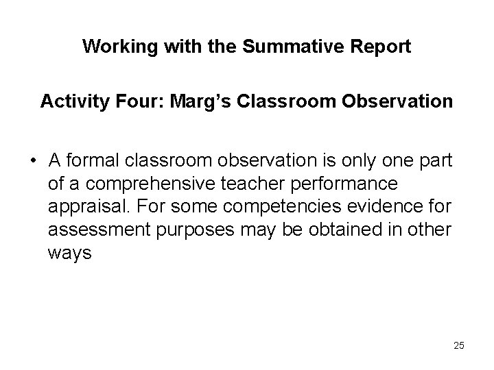 Working with the Summative Report Activity Four: Marg’s Classroom Observation • A formal classroom