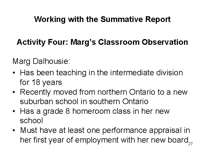 Working with the Summative Report Activity Four: Marg’s Classroom Observation Marg Dalhousie: • Has